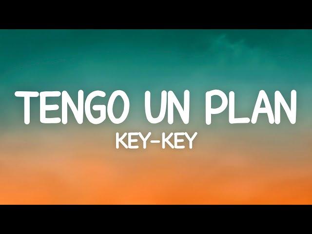 Key Key - Tengo Un Plan (Letra)