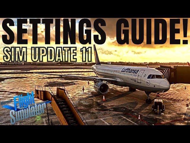 *DETAILED SETTINGS GUIDE!* ► GRAPHICS + PERFORMANCE ► SIM UPDATE 11 ► MICROSOFT FLIGHT SIMULATOR!