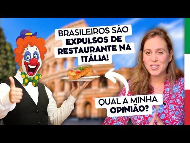 Brasileiros expulsos de restaurante na Itália!  Quem estava errado?