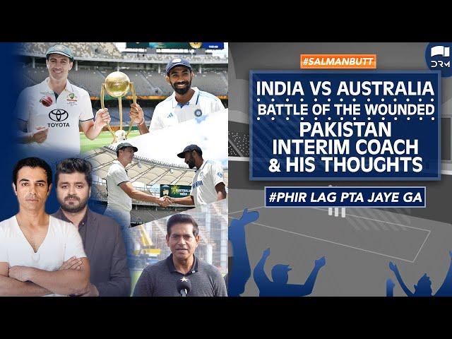 India vs Australia | Battle of the Wounded | Pakistan Interim Coach & His Thoughts | Salman Butt