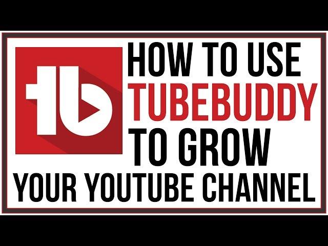 How To Grow Your YouTube Channel With TubeBuddy - Full Tutorial