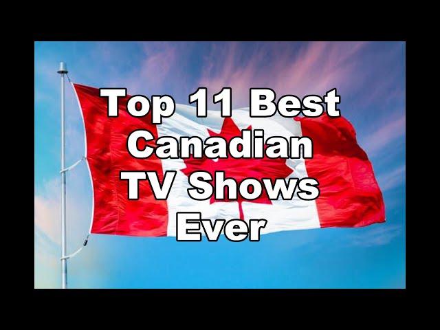 Top 11 Best Canadian TV Shows Ever