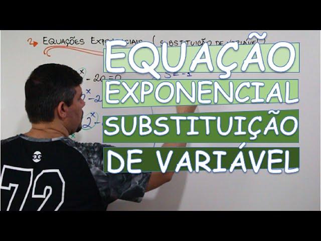 EQUAÇÃO EXPONENCIAL: SUBSTITUIÇÃO DE VARIÁVEL