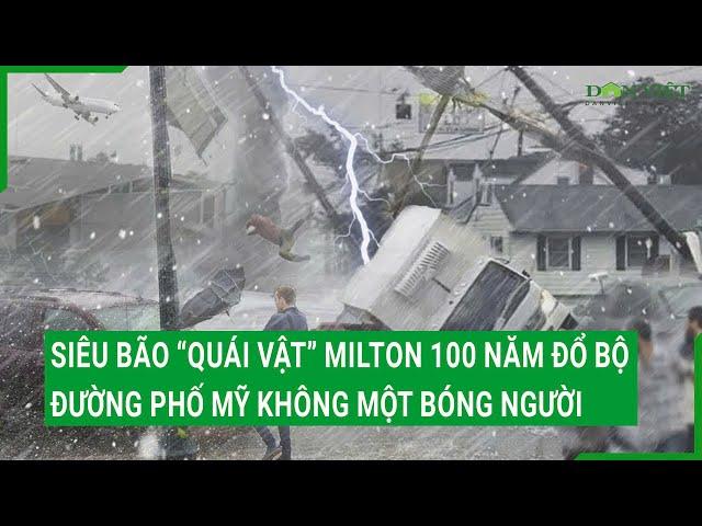 Siêu bão “quái vật” Milton 100 năm đổ bộ, đường phố Mỹ không một bóng người