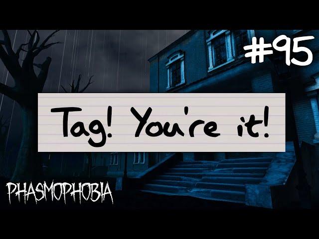 Tag! You're it! | Phasmophobia Weekly Challenge #95