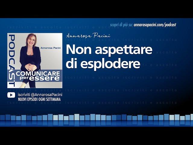 Non aspettare di esplodere - Podcast