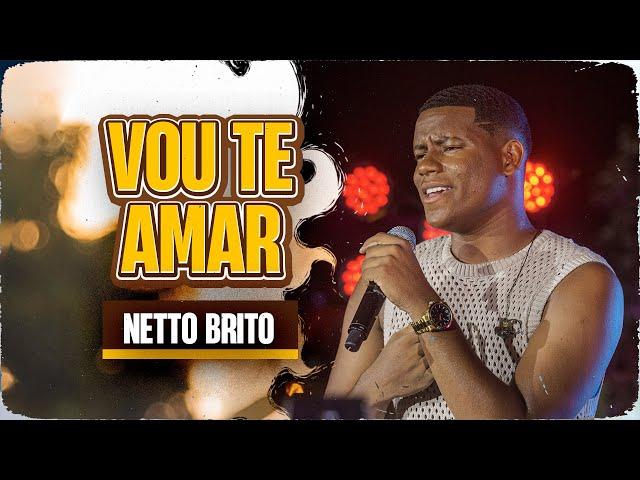 VOU TE AMAR - Netto Brito | Pra Encher e Derramar 3.0