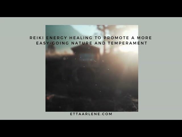 ** Special Request Reiki Energy Healing To Promote A More Easy Going Nature & Temperament