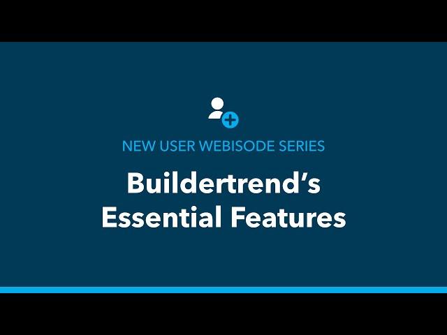 Buildertrend new user webisode series: Buildertrend features