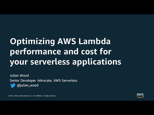 Optimizing AWS Lambda Performance and Cost for Your Serverless Applications - AWS Online Tech Talks