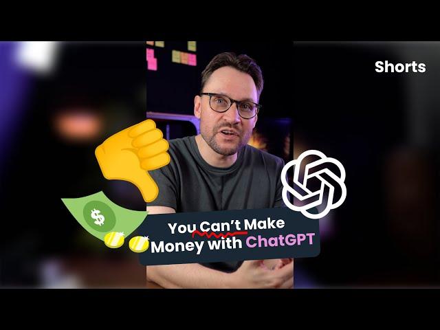 You Can't Make Money With ChatGPT... Forget it 