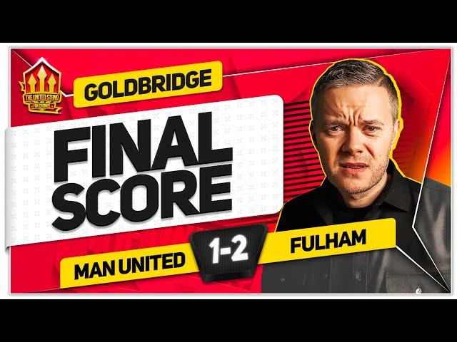 DROP BRUNO & RASHFORD! MANCHESTER UNITED 1-2 FULHAM! GOLDBRIDGE Reaction