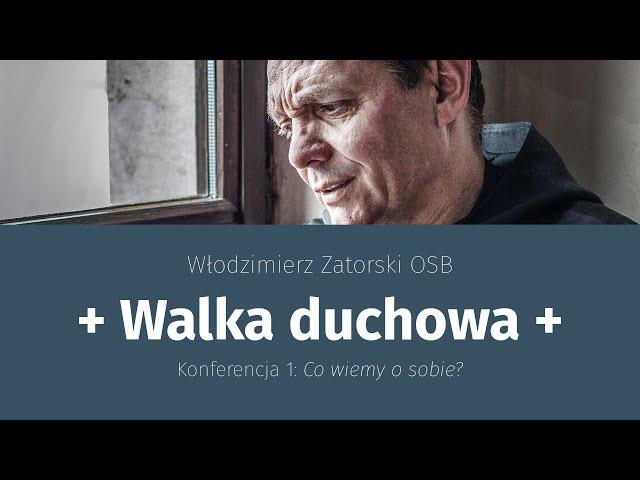 Walka duchowa (1) Co wiemy o sobie?