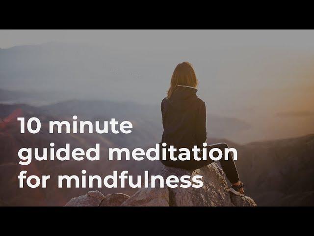 10 Minute Guided Meditation for Mindfulness