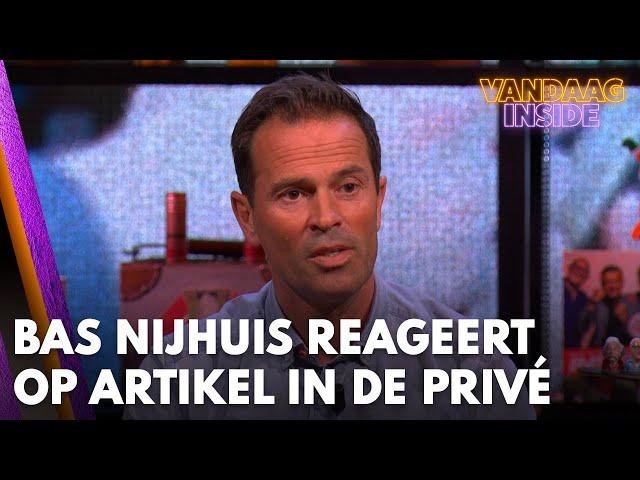 Bas Nijhuis reageert bij Vandaag Inside op artikel in de Privé | VANDAAG INSIDE