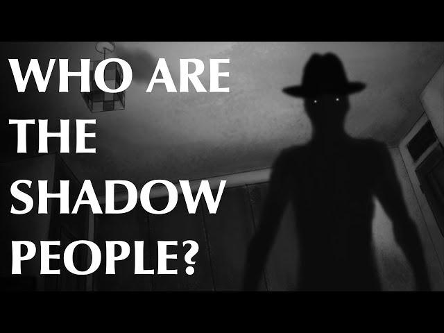 Who are the Shadow People?