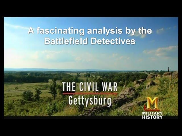 Fascinating Battlefield Detectives analysis of the Battle of Gettysburg