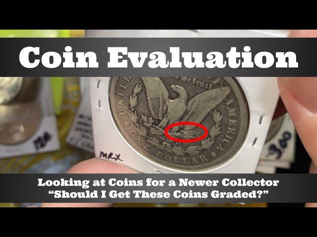 Coin Collection Evaluation - Looking at Coins for a Newer Collector - "Should I Get These Graded?"