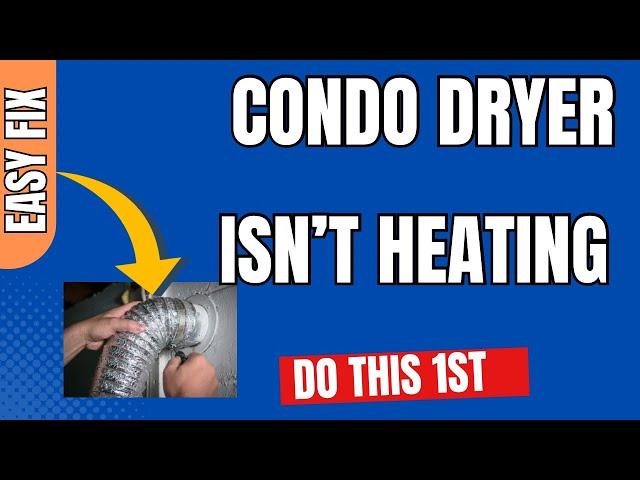  CONDO DRYER TAKES TOO LONG  - Quick Fix - NO TOOLS Needed 