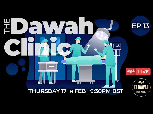 The Dawah Clinic Episode 13