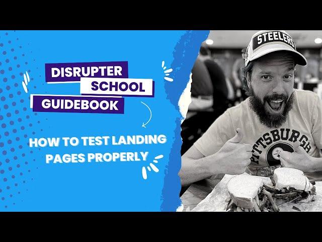 Disrupter School Guidebook: How to Test Landing Pages Properly