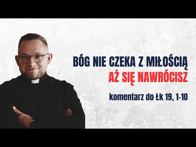 Bóg nie chce skrzywdzić grzesznika /  Łk 19, 1-10 / x. Krzysztof Freitag SAC