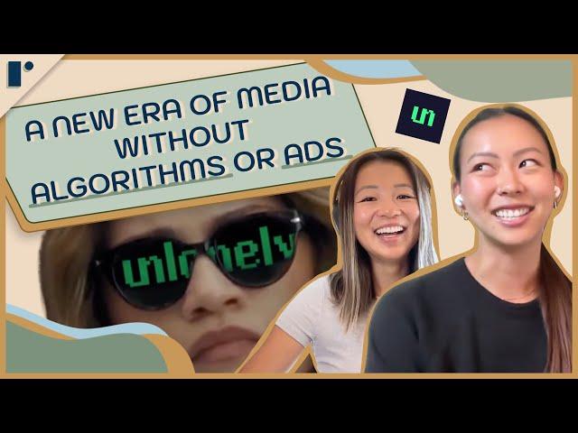 A New Era of Media Without Algorithms or Ads w/Grace Guan (Unlonely) | S9 E2