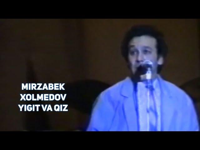 Mirzabek Xolmedov - Yigit va qiz