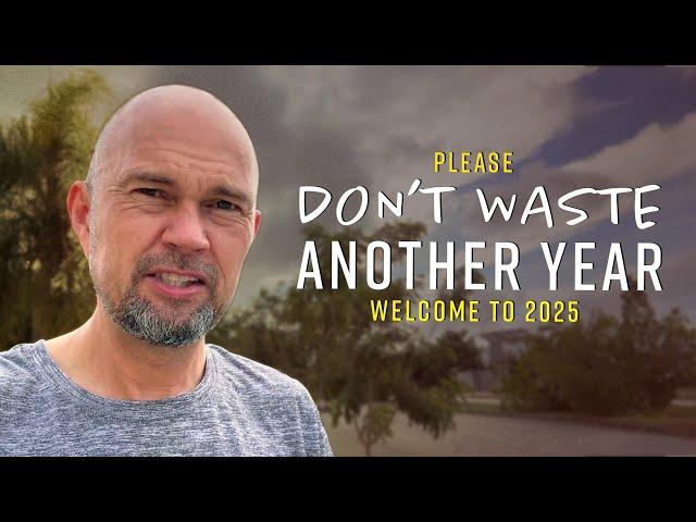 Don't Waste Another Year - This Video Can Change Your Life Forever.