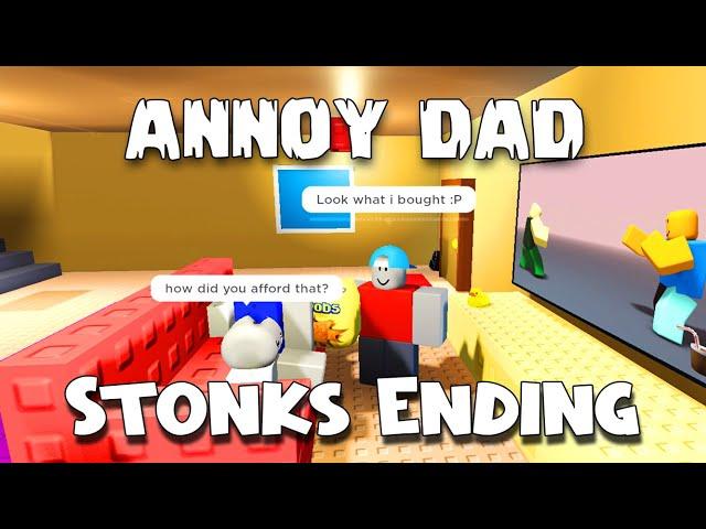 Stonks Ending - Annoy Dad [ROBLOX]