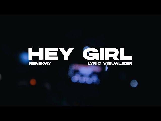 Renejay - Hey Girl (Lyrics Visualizer)