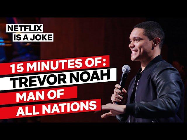 15 Minutes of Trevor Noah: Man of All Nations | Netflix Is A Joke