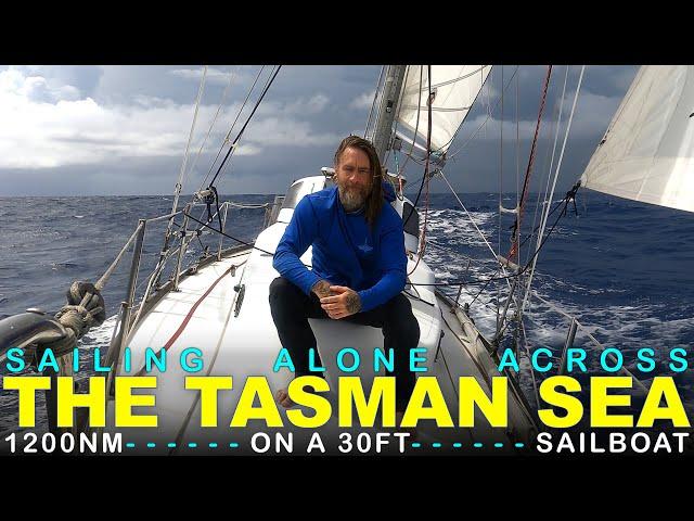 Sailing Alone to Australia over 1200 Miles Across the Tasman Sea on a 30ft Sailboat