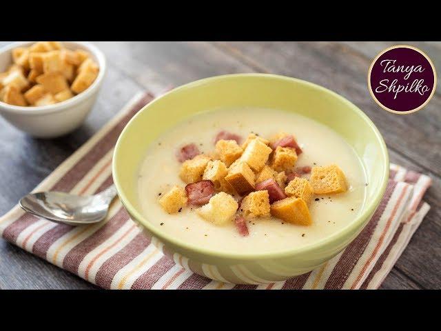 Суп-пюре из Цветной Капусты — быстро, вкусно, полезно! | Creamy Cauliflower Soup | Tanya Shpilko