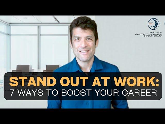 Stand out at work: 7 ways to boost your career!