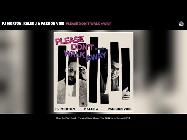 PJ Morton, Kaleb J & Passion Vibe - Please Don't Walk Away (Remix) (Official Audio)