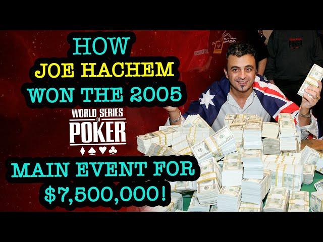How Joe Hachem Won The 2005 WSOP Main Event for $7,500,000!