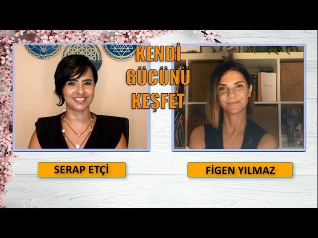 Serap ETÇİ & Figen YILMAZ ile Kendi Gücünü Keşfet