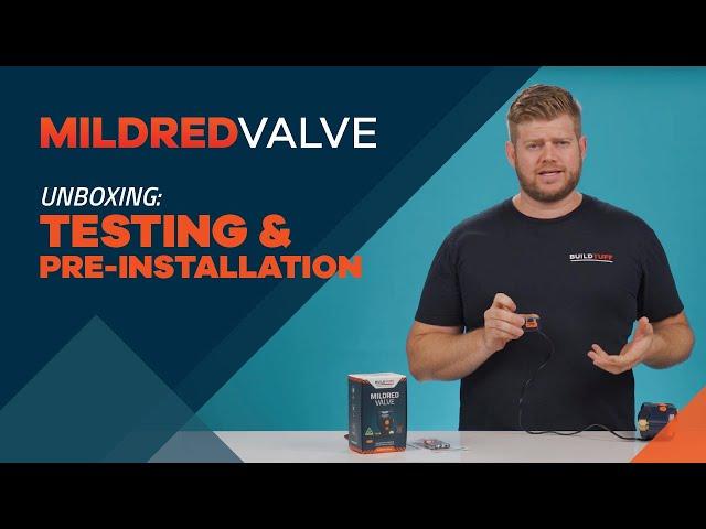 BuildTuff Mildred Valve - Testing the device & pre-installation