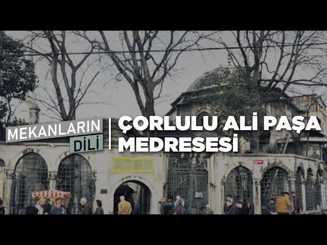 "Divan Yolu Caddesi ve Çorlulu Ali Paşa Medresesi" - Mekanların Dili | BeratTV