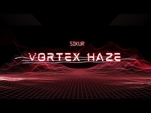 Vortex Haze - Sikur