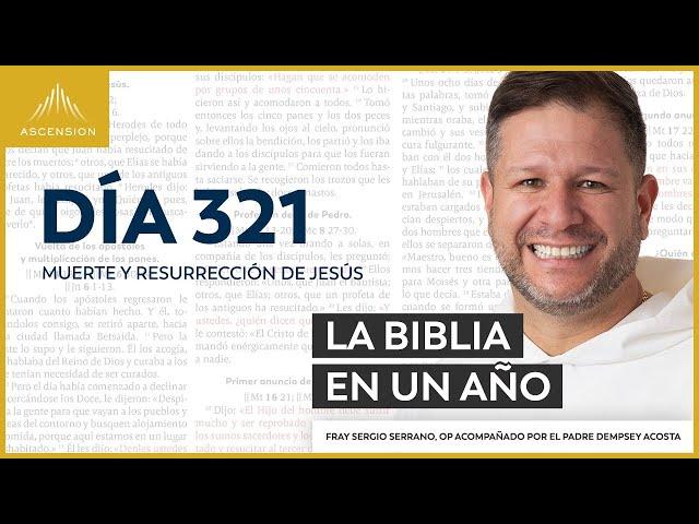 Día 321: Muerte y resurrección de Jesús — La Biblia en un Año (con Fray Sergio Serrano, OP)