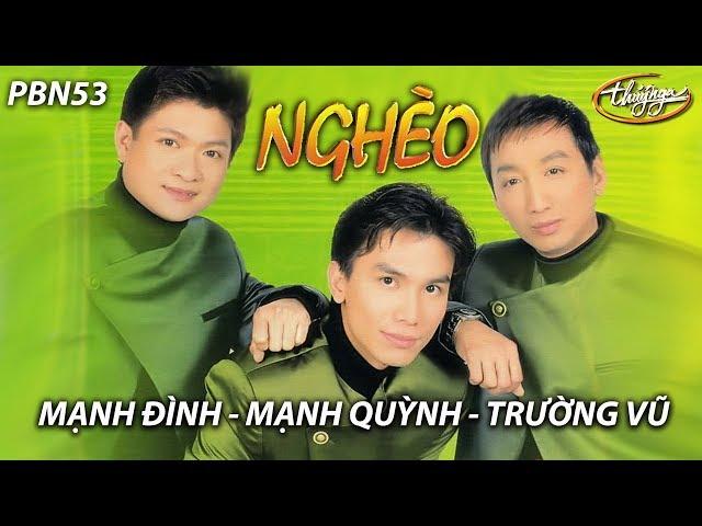 Trường Vũ, Mạnh Quỳnh, Mạnh Đình - LK Nghèo - PBN 53