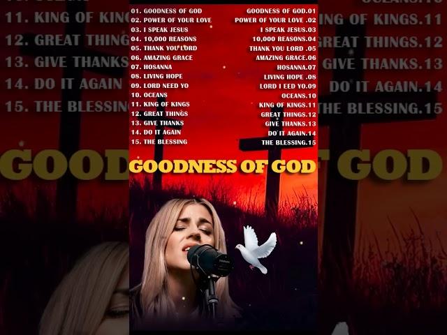 GOODNESS OF GOD ~ Christian Music Worship Songs 2024  Hillsong Playlist ~ Peaceful Morning Worship