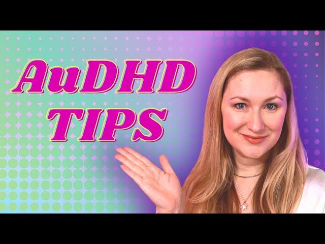 Tips for AuDHDers: how to manage your autism & ADHD