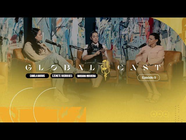 Camila Barros e Ezenete Rodrigues | Global Cast #09