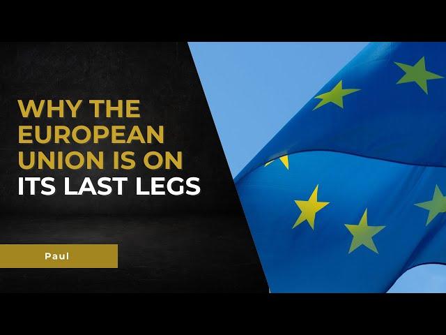 Why the European Union is on its last legs