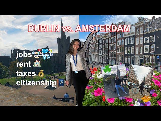 Life in Dublin vs. Amsterdam / work in tech, taxes, rent, citizenship & more