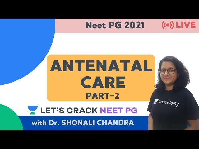 Antenatal Care | Part 2 | NEET PG 2021 | Dr. Shonali Chandra