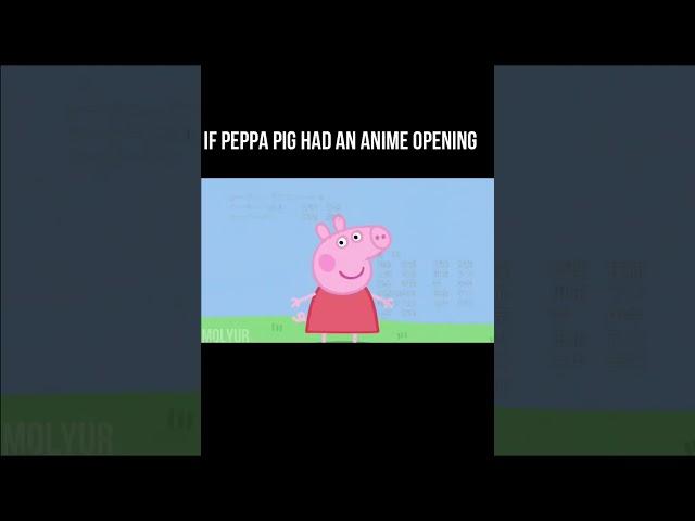 If peppa pig had an anime opening